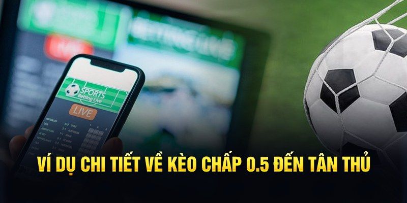 Kèo chấp 0,5 mẹo nâng cao