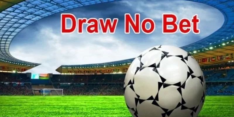 Kèo Draw No Bet sai lầm