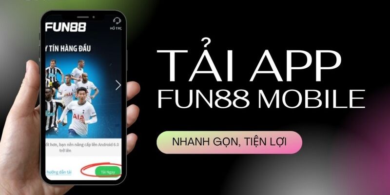 Vì sao nên tải app Fun88